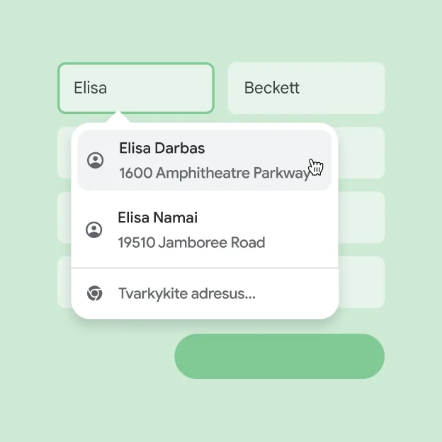 Naudotojas gali akimirksniu įvesti formoje savo vardą ir adresą naudodamas automatinio pildymo funkciją.